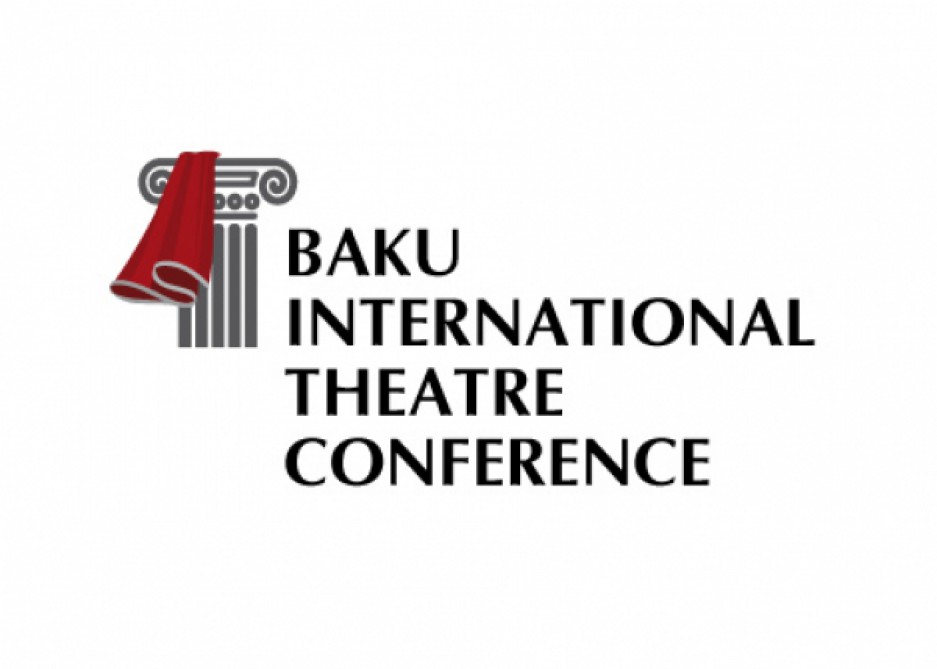 IV Bakı Beynəlxalq Teatr Konfransı dünyanın tanınmış teatr xadimlərini bir araya gətirəcək